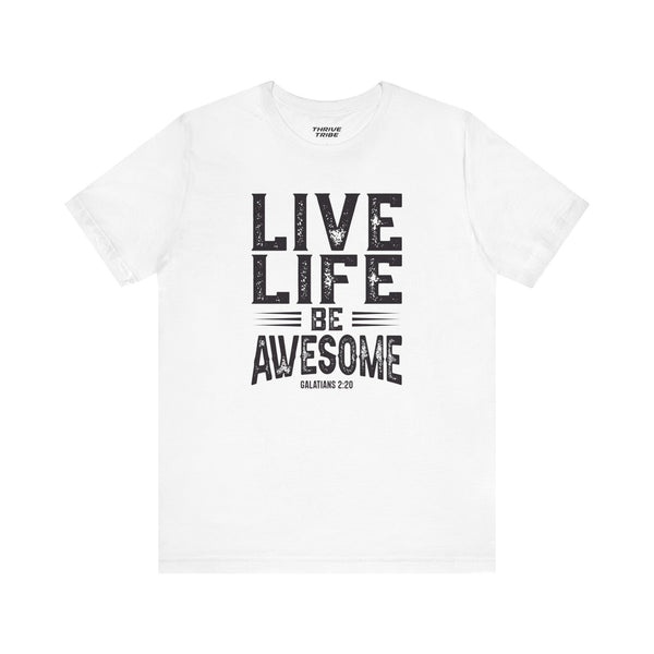 Live Life Be Awesome T-Shirt