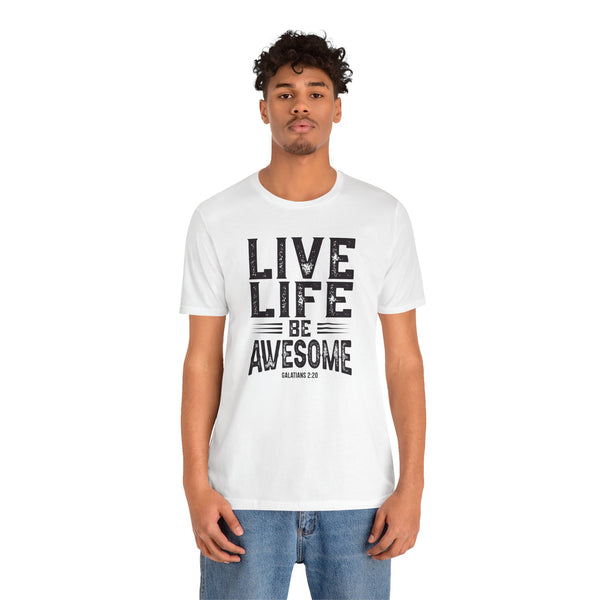 Live Life Be Awesome T-Shirt