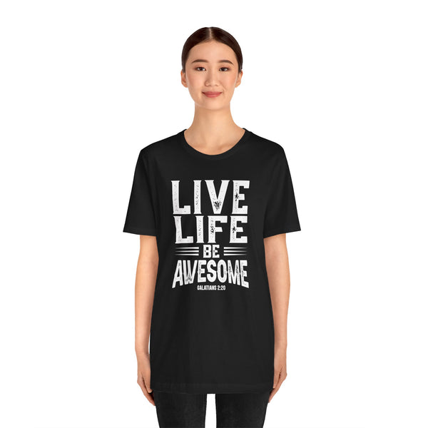 Live Life Be Awesome T-Shirt