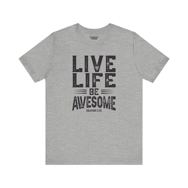 Live Life Be Awesome T-Shirt