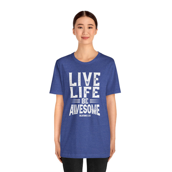 Live Life Be Awesome T-Shirt