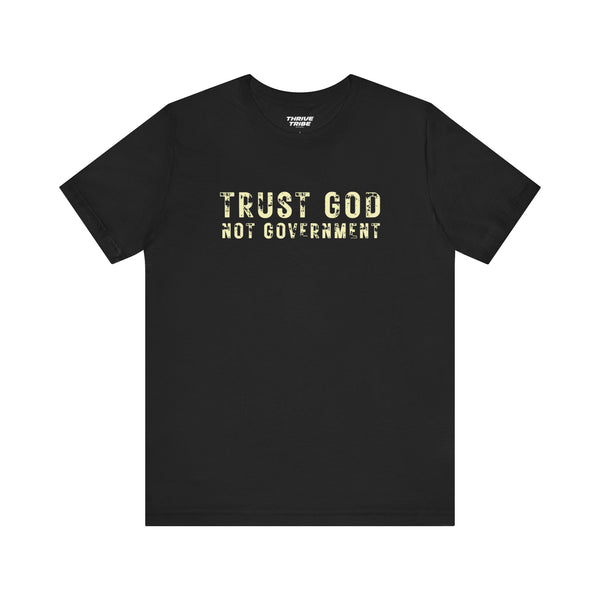 Trust God Not Government T-Shirt