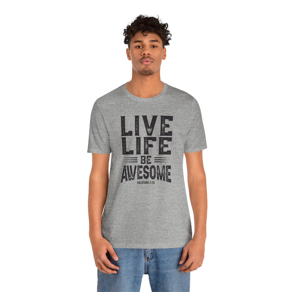 Live Life Be Awesome T-Shirt