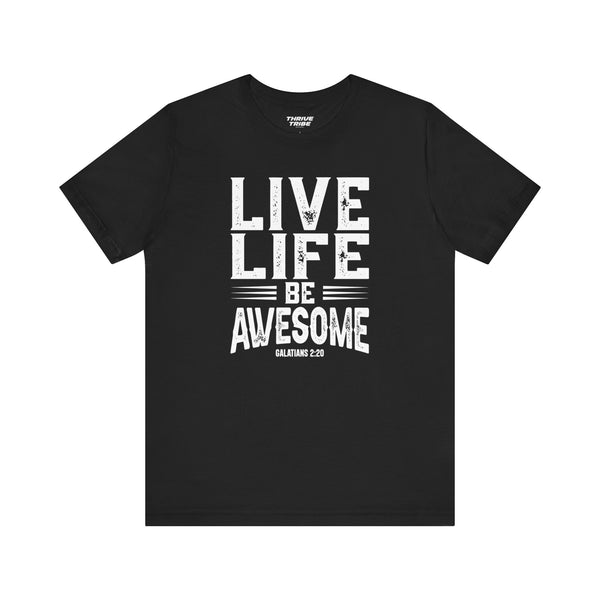 Live Life Be Awesome T-Shirt